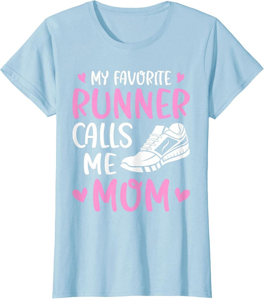 My Favorite Runners Calls Me Mom Marathon Run Mother's Day