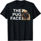 The Pug Face Funny Pug Lover Pug Owner
