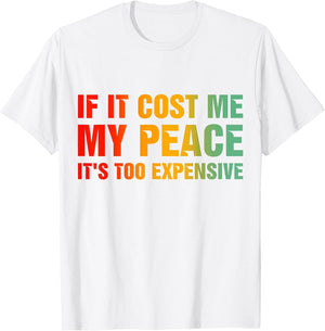 If It Cost Me My Peace It's Too Expensive