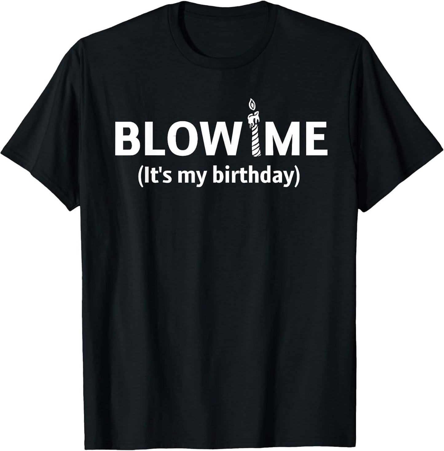 Blow Me It’s My Birthday. Funny Birthday Party