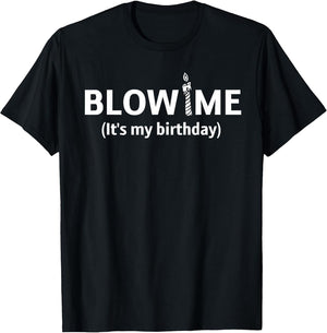 Blow Me It’s My Birthday. Funny Birthday Party