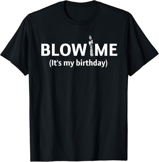 Blow Me It’s My Birthday. Funny Birthday Party