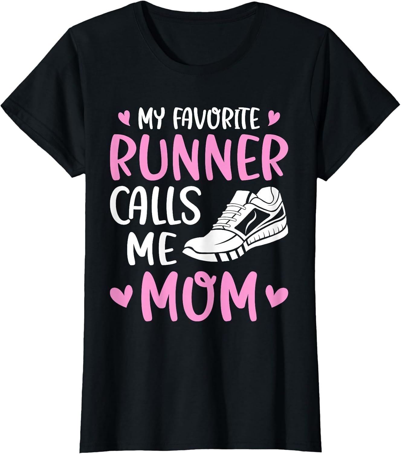 My Favorite Runners Calls Me Mom Marathon Run Mother's Day
