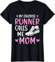 My Favorite Runners Calls Me Mom Marathon Run Mother's Day