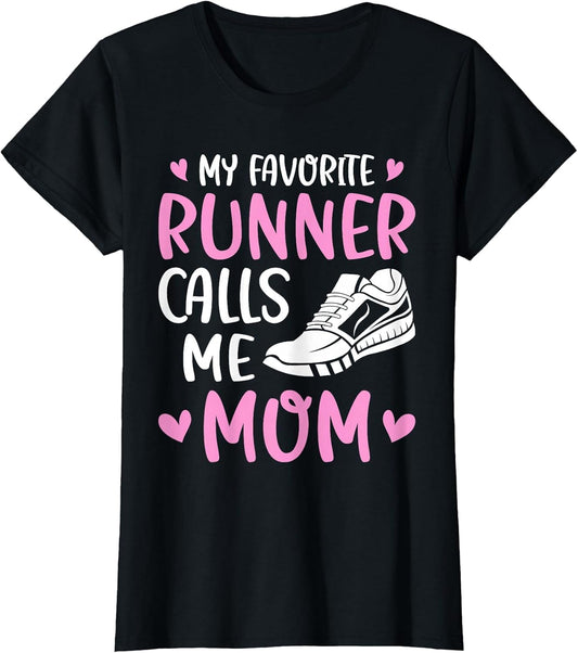 My Favorite Runners Calls Me Mom Marathon Run Mother's Day