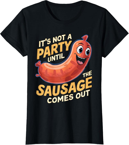 It's Not a Party Until The Sausage Comes Out