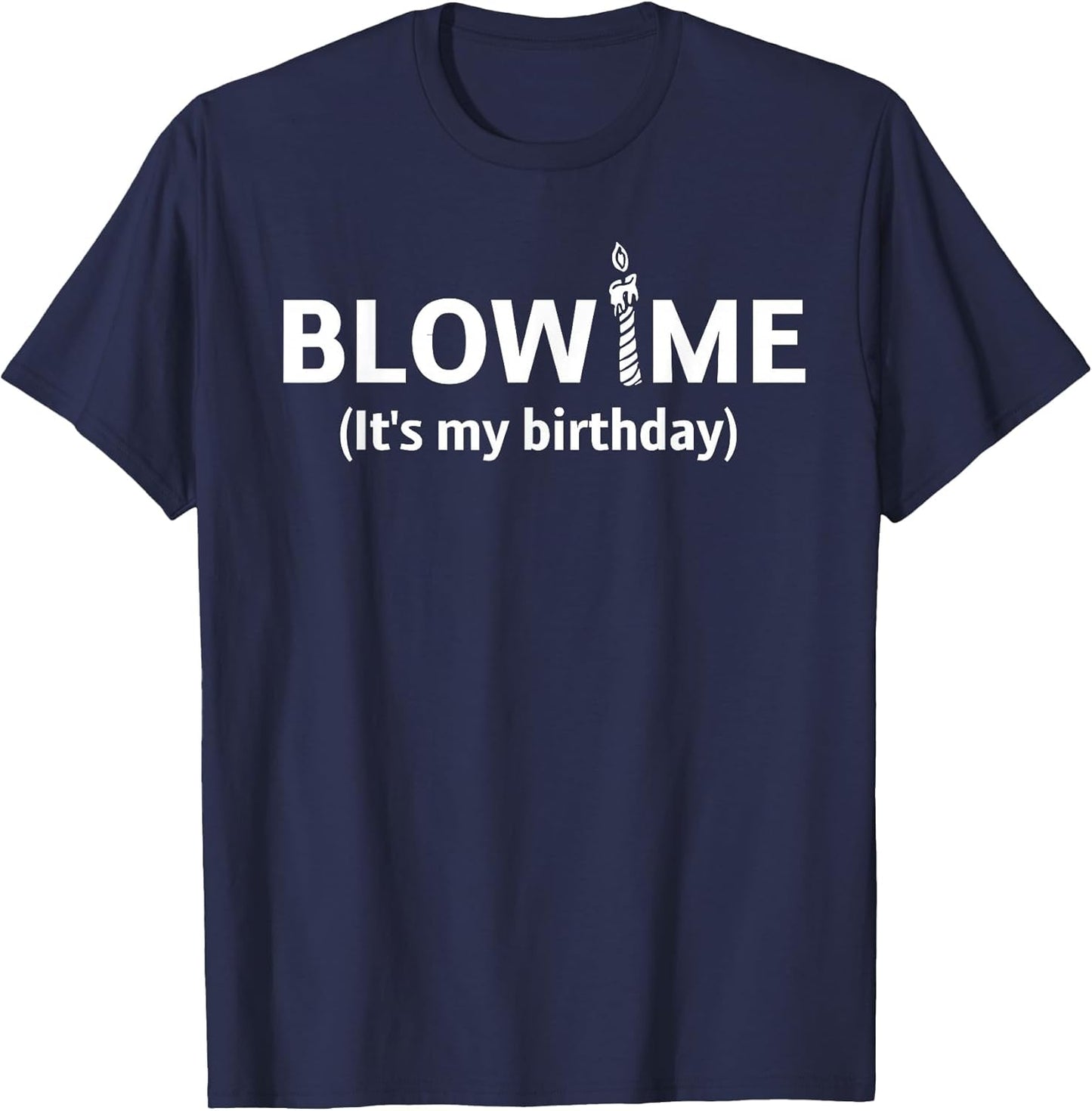 Blow Me It’s My Birthday. Funny Birthday Party