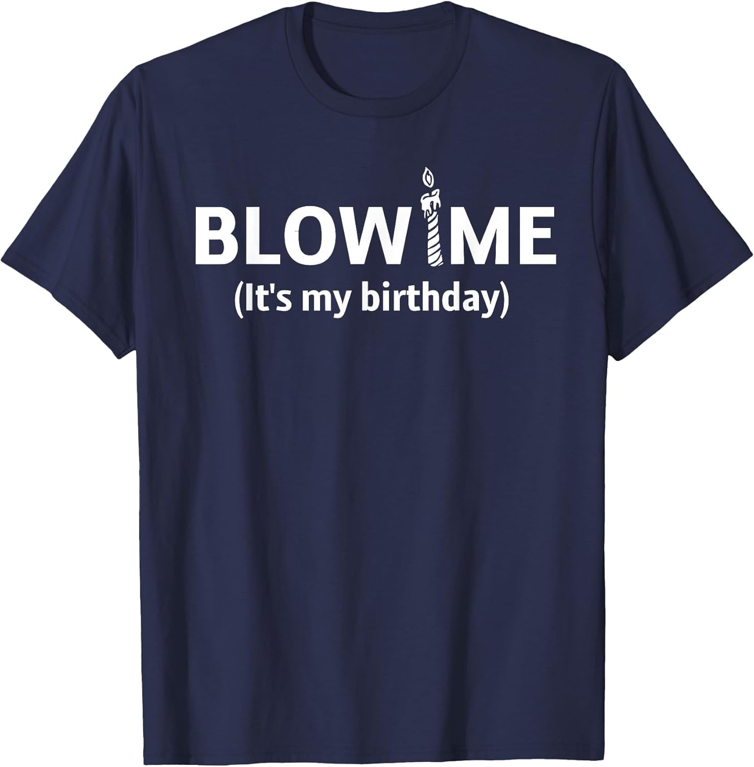 Blow Me It’s My Birthday. Funny Birthday Party