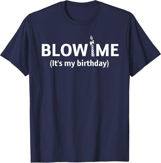 Blow Me It’s My Birthday. Funny Birthday Party
