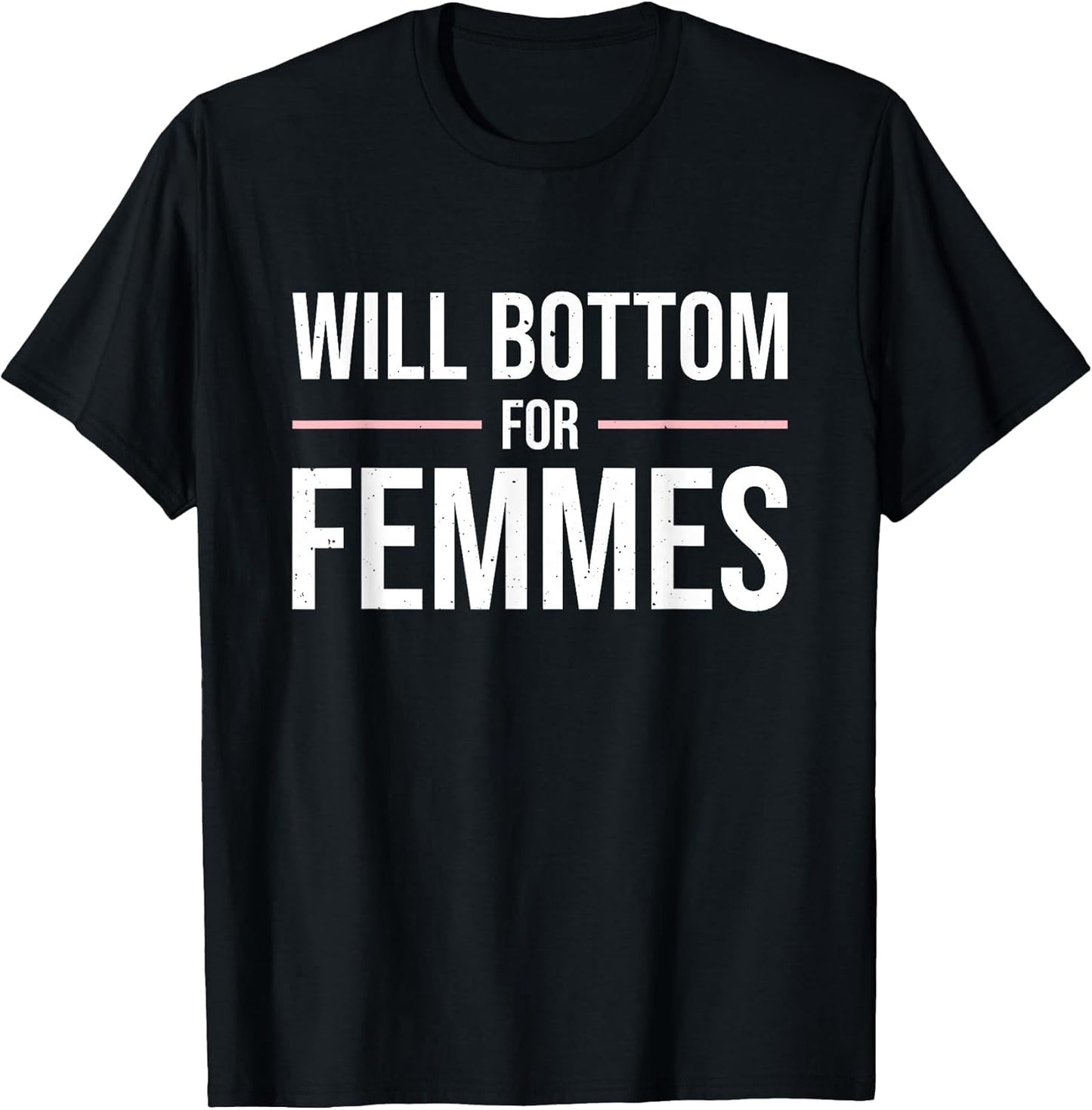 Will Bottom for Femmes