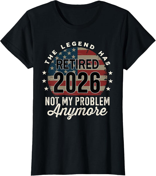 The Legend has Retired 2026 not My Problem Anymore US Flag