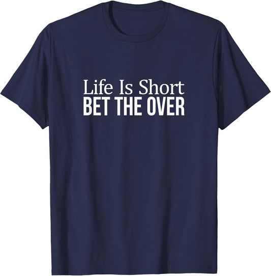 Life is Short - Bet The Over