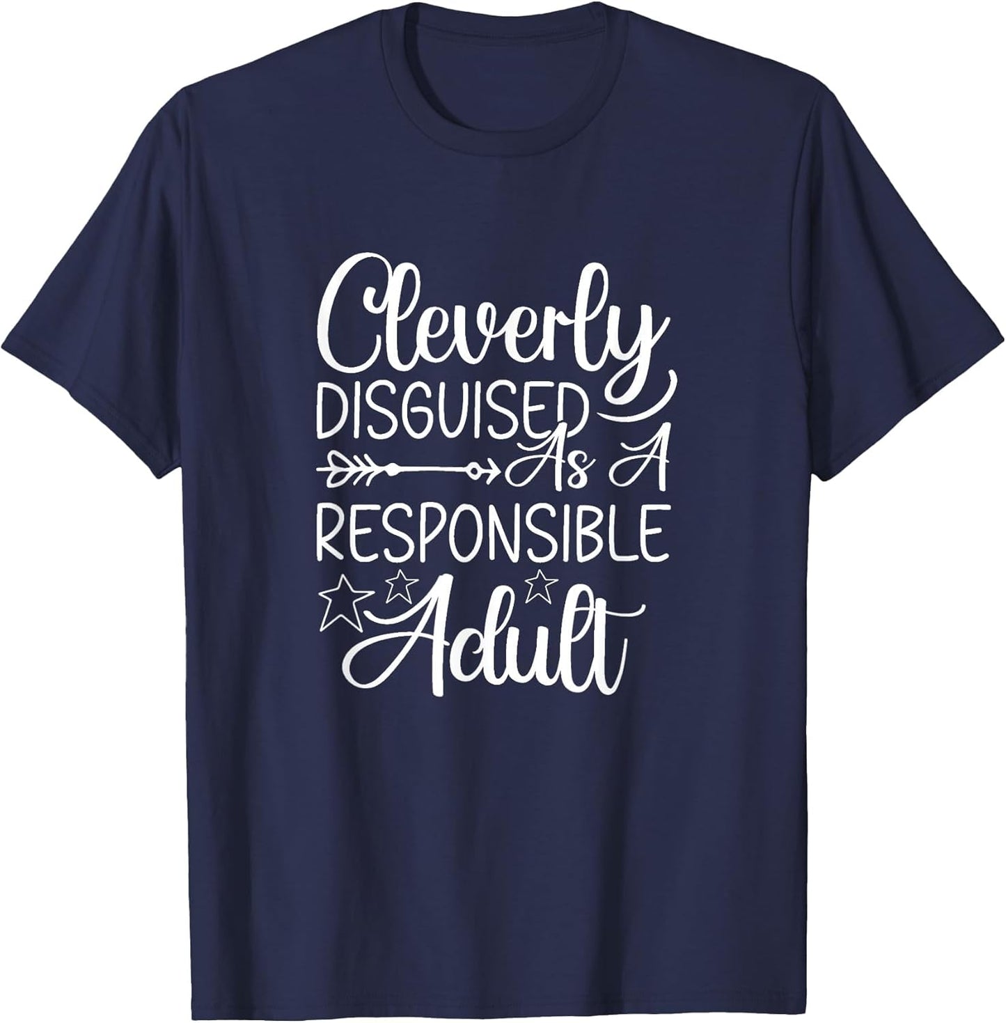 Cleverly Disguised As A Responsible Adult Sarcastic