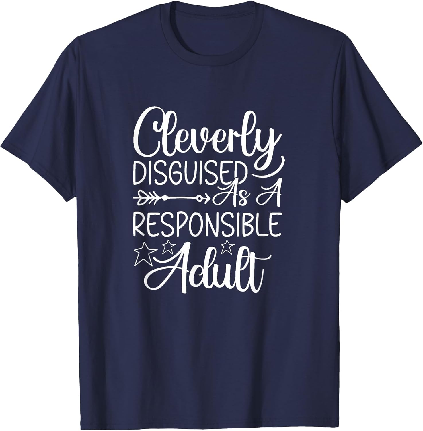 Cleverly Disguised As A Responsible Adult Sarcastic