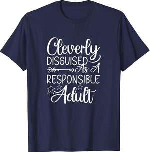 Cleverly Disguised As A Responsible Adult Sarcastic