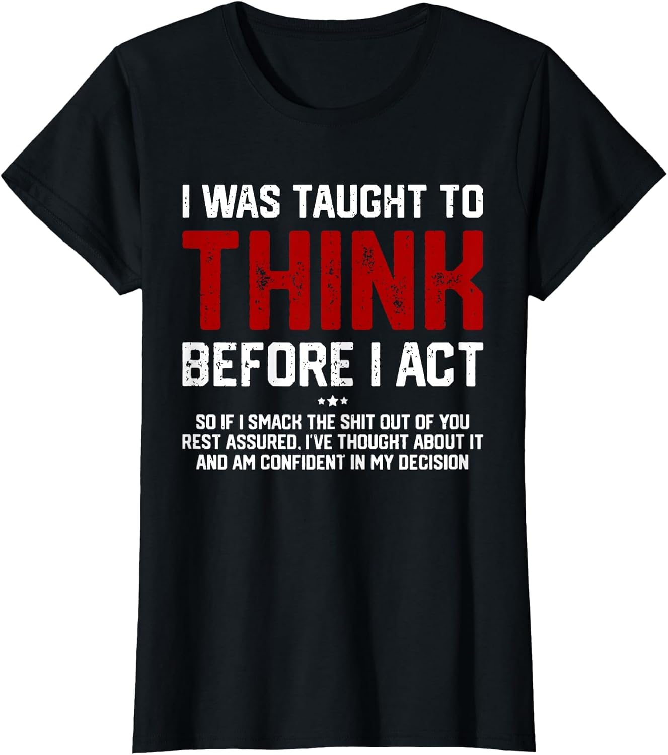 I was Taught to Think Before I Act Funny Sarcastic Saying