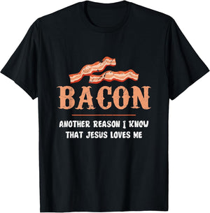 Bacon Another-Reason I Know Jesus Loves Me Bacon Jesus