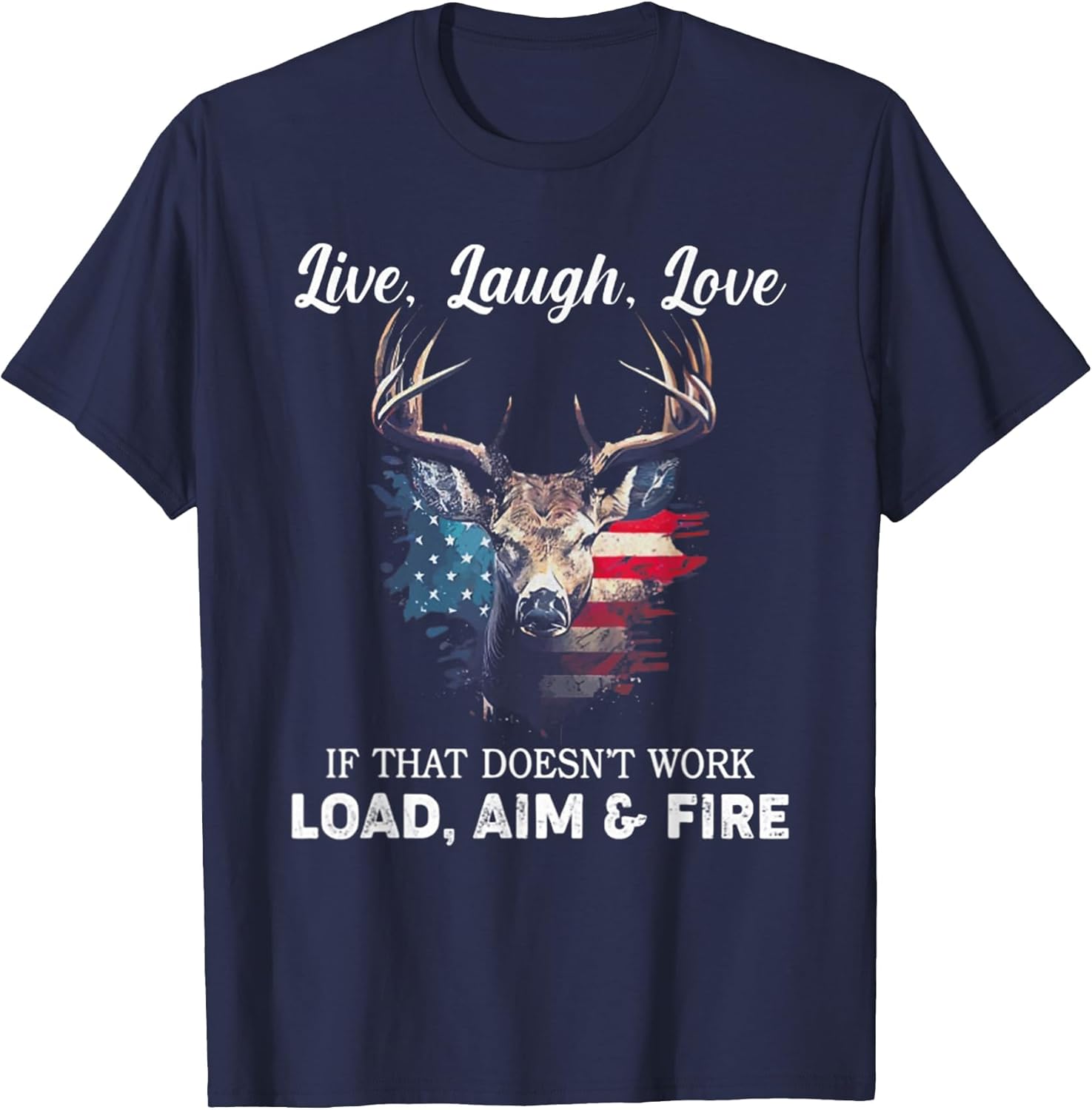 Live Laugh Love If That Doesn't Work Load Aim and Fire