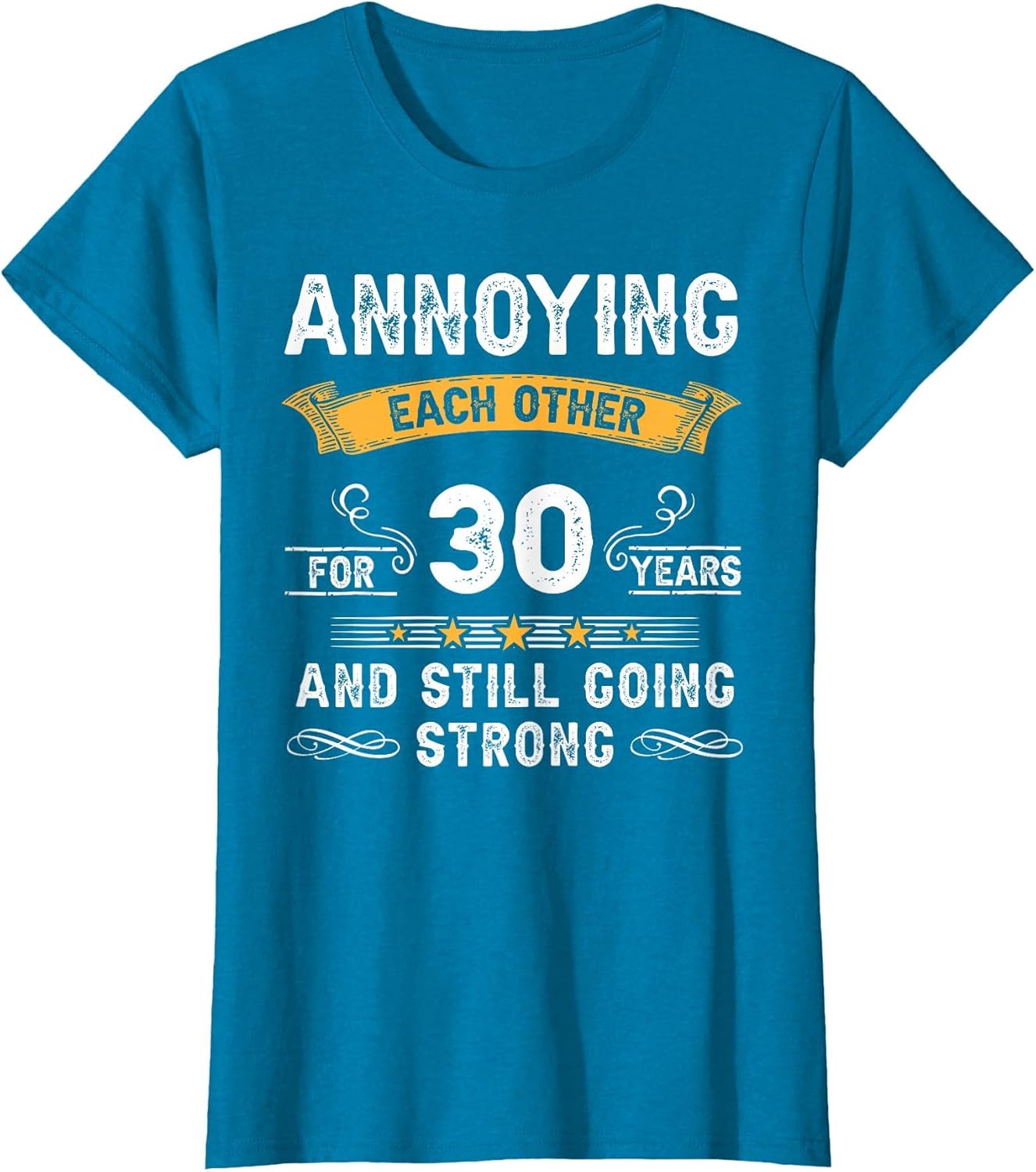 Annoying Each Other for 30 Years 30th Wedding Anniversary