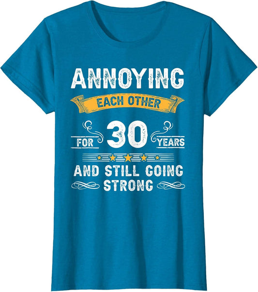 Annoying Each Other for 30 Years 30th Wedding Anniversary
