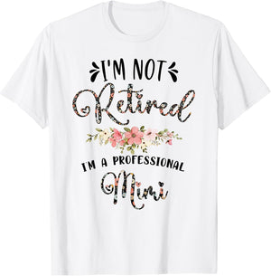 I'm Not Retired I'm a Professional Mimi Retirement Mimi