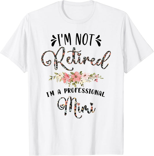 I'm Not Retired I'm a Professional Mimi Retirement Mimi