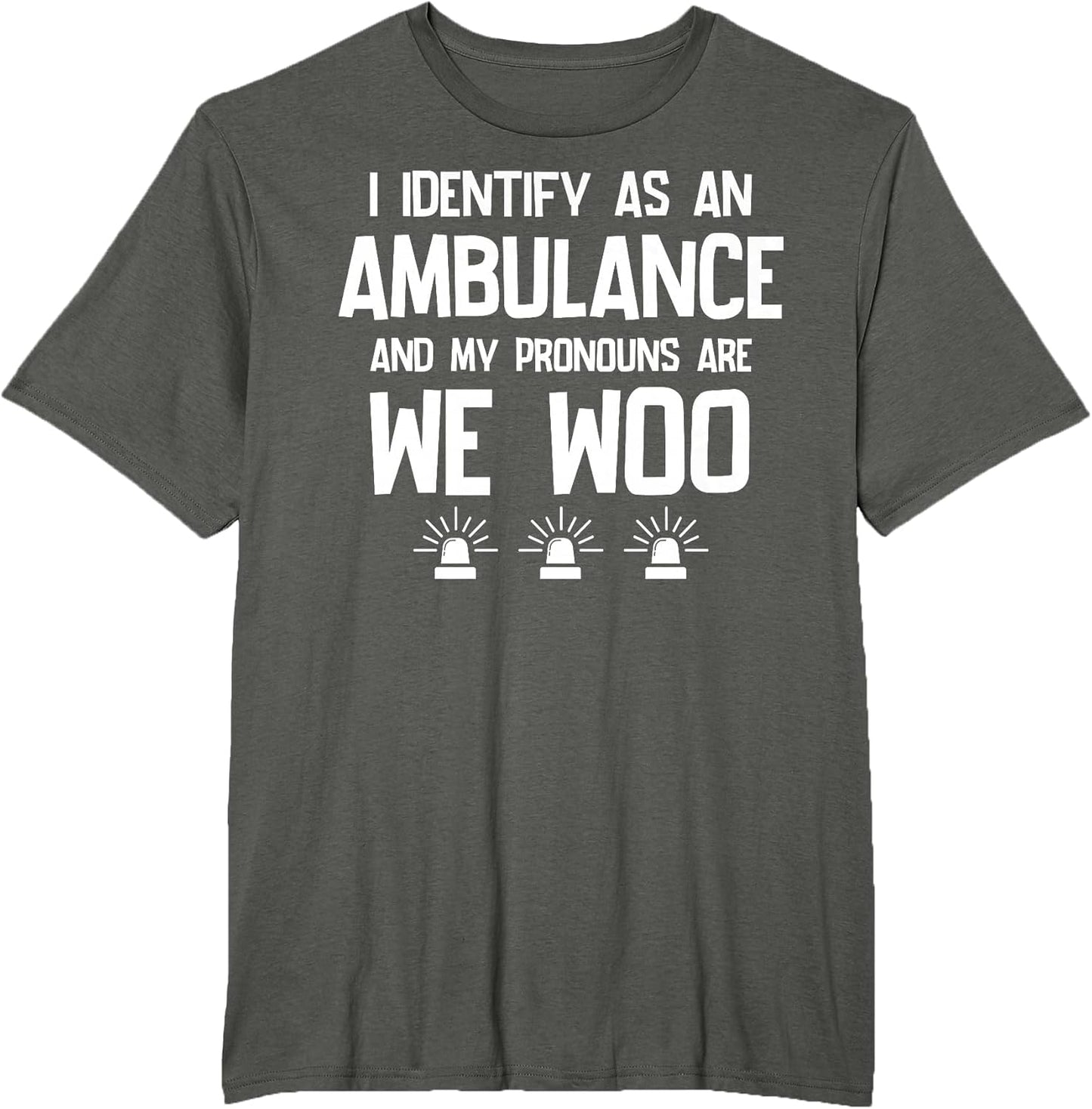 We WOO I Identify as an Ambulance Funny EMS EMT Paramedic