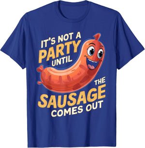 It's Not a Party Until The Sausage Comes Out