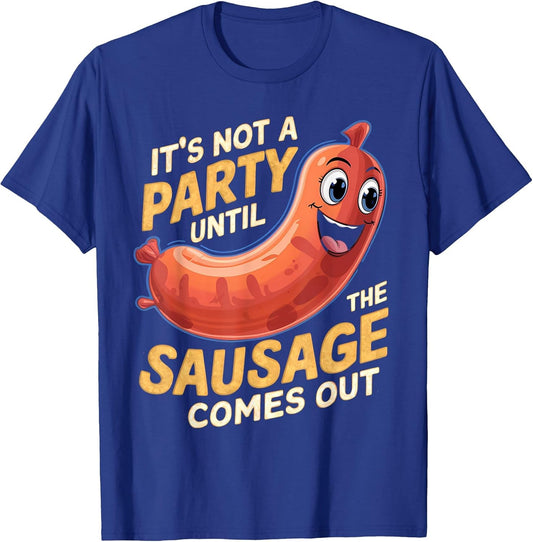 It's Not a Party Until The Sausage Comes Out