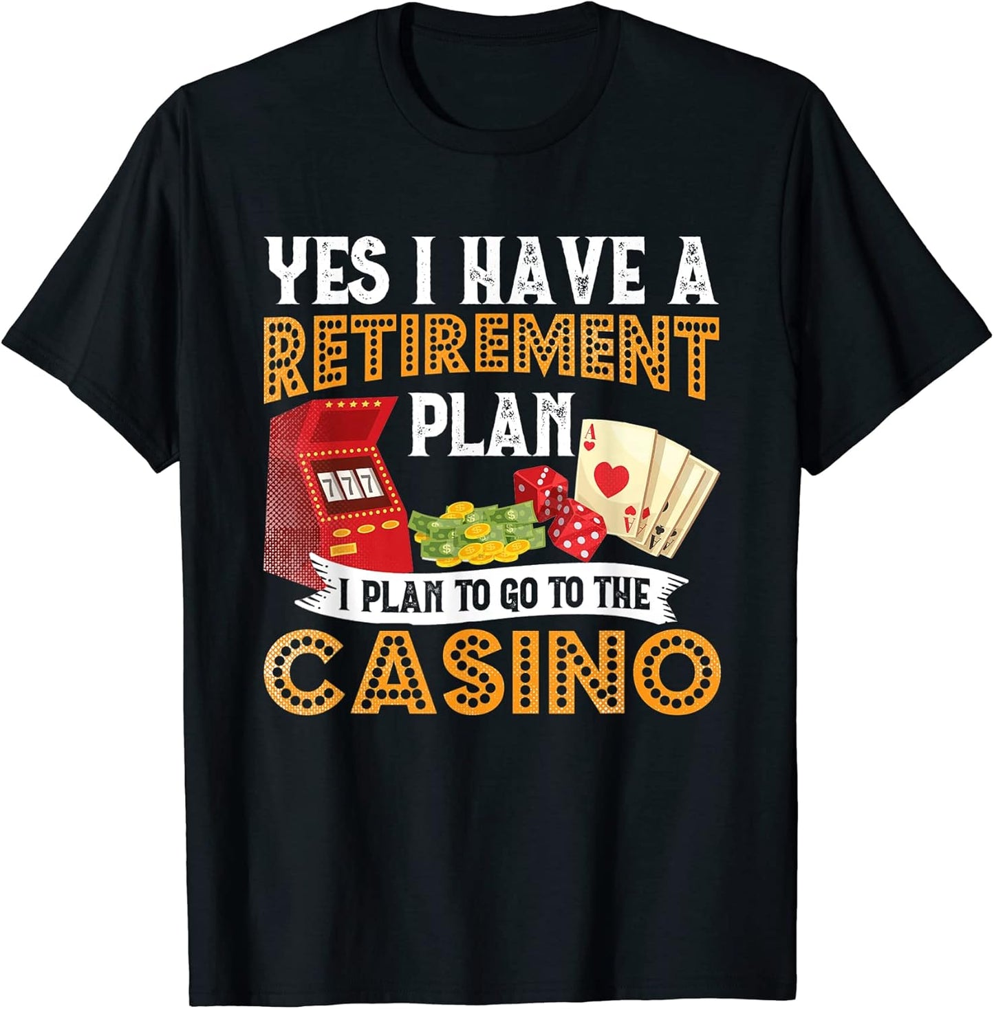 My Retirement Plan Is To Go To The Casino - Retire