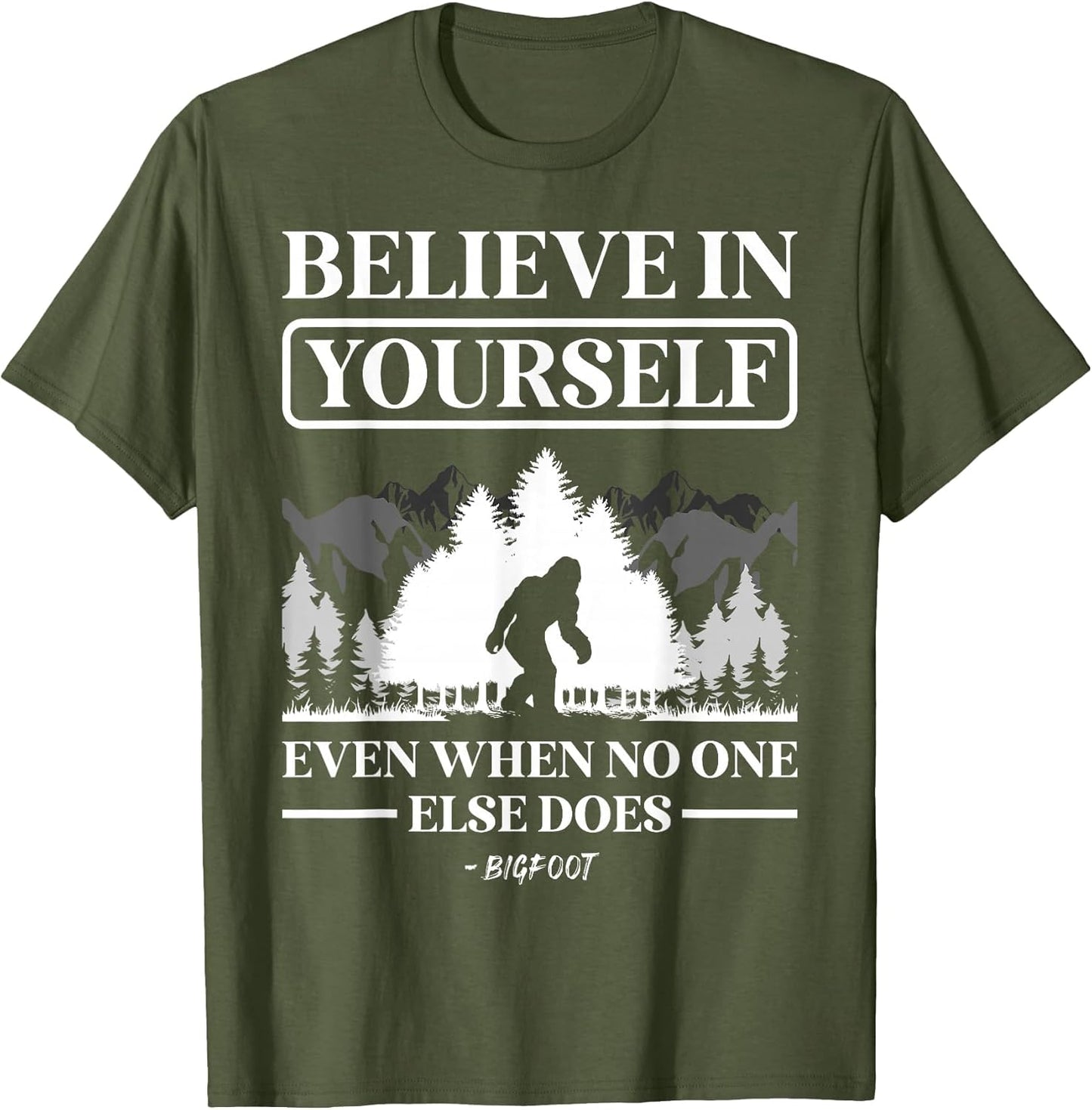 Believe in Yourself Even When No One Else Does Bigfoot