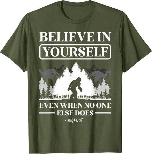 Believe in Yourself Even When No One Else Does Bigfoot