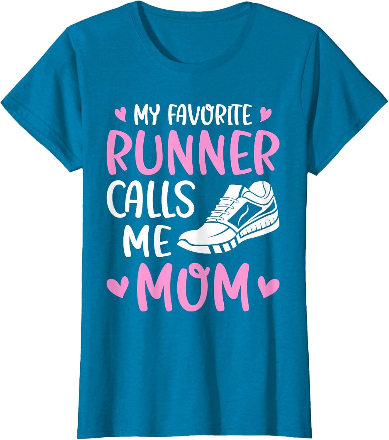 My Favorite Runners Calls Me Mom Marathon Run Mother's Day