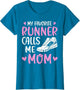 My Favorite Runners Calls Me Mom Marathon Run Mother's Day