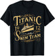 Titanic 1912 Swim Team Funny Quotes Historic Design