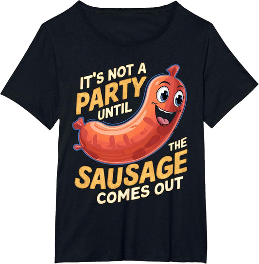 It's Not a Party Until The Sausage Comes Out