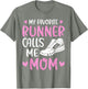 My Favorite Runners Calls Me Mom Marathon Run Mother's Day