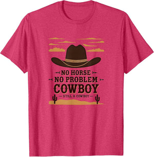 No Horse No Problem Still a Cowboy Shirt