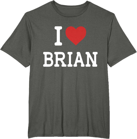 I Love Brian - I Heart Brian - Funny Gift Brian