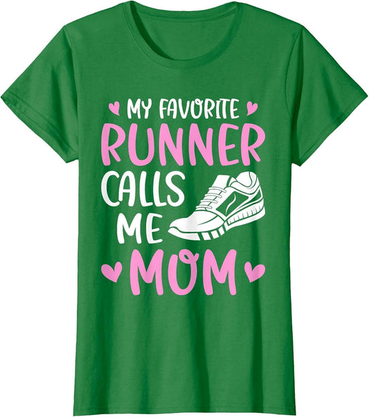 My Favorite Runners Calls Me Mom Marathon Run Mother's Day