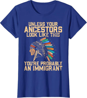 Unless Your Ancestors Look Like This You're an Immigrant