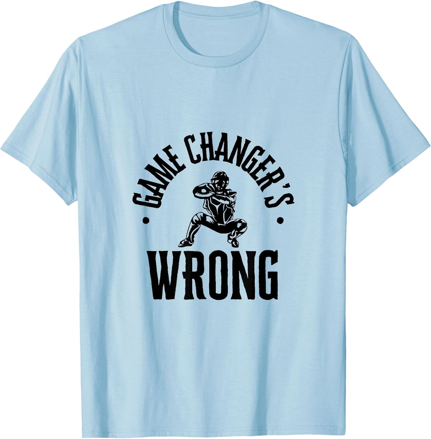Funny Baseball Quote Game changer's Wrong