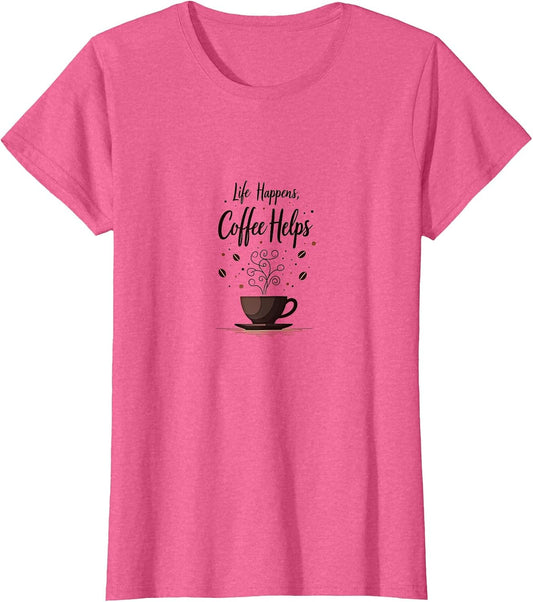 Life Happens Coffee Helps Funny Saying