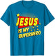 Jesus is My Superhero Christian Powerful Love God
