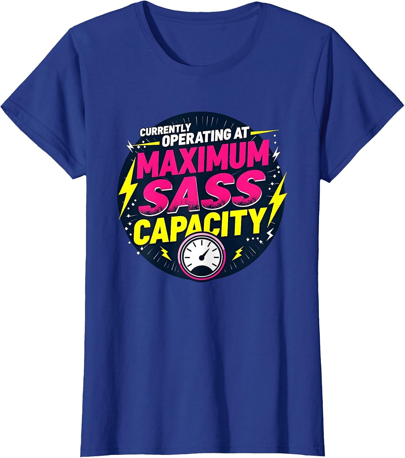 Currently Operating at Maximum Sass Capacity - Funny Adult