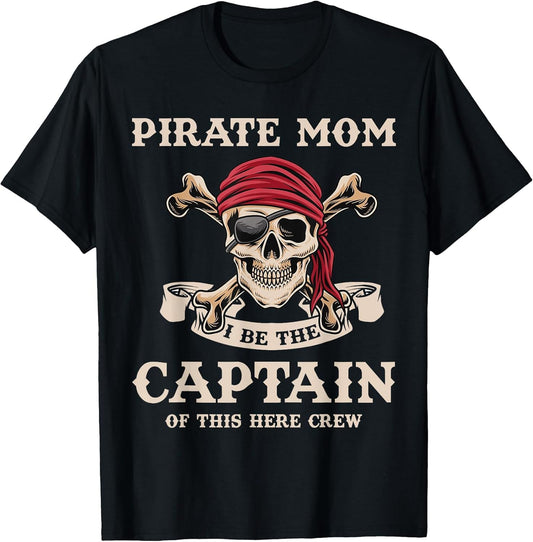 Pirate Mom I Be The Captain Mom Mama Mommy Pirate Birthday