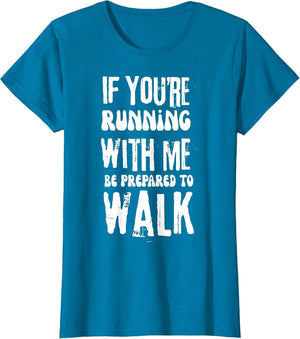 Funny Jogger If You're Running with Me Be Prepared to Walk