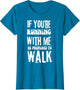 Funny Jogger If You're Running with Me Be Prepared to Walk