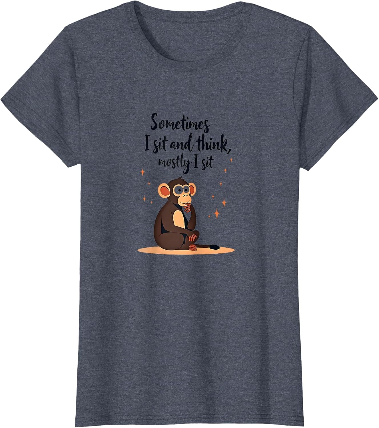 Monkey Humor Sometimes I Sit and Think, Mostly I Sit