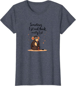 Monkey Humor Sometimes I Sit and Think, Mostly I Sit